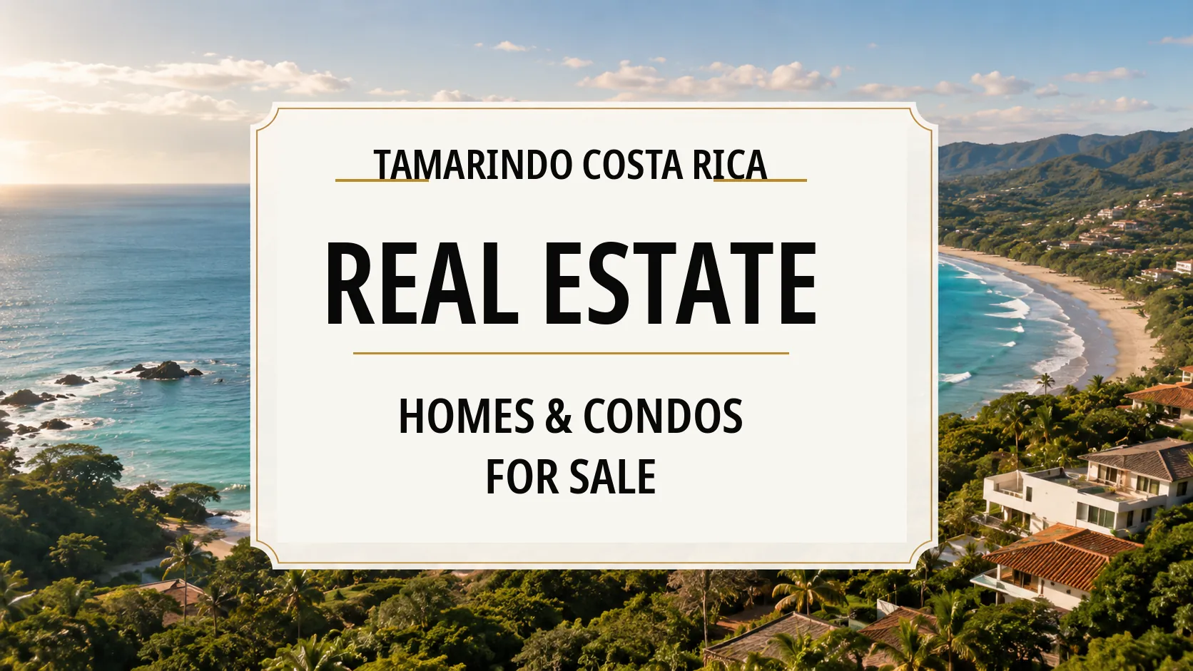 Tamarindo Costa Rica Real Estate: Homes, Condos & Buyer Guide