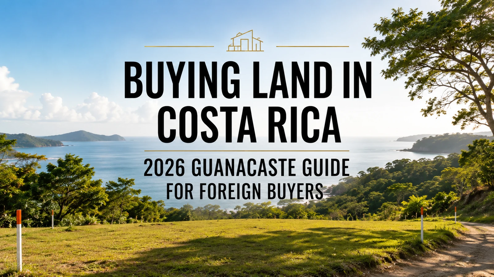 Buying Land in Costa Rica: Complete Guide 2026